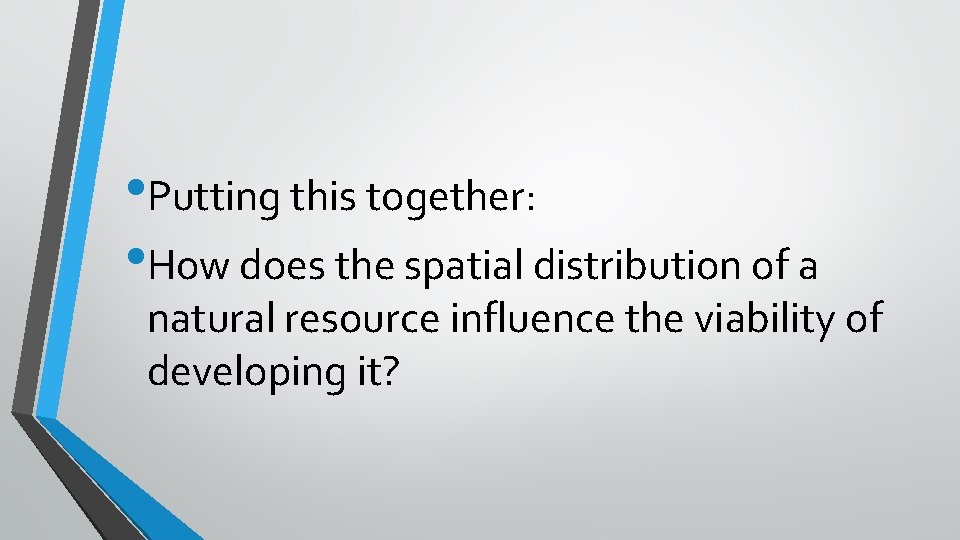 • Putting this together: • How does the spatial distribution of a natural