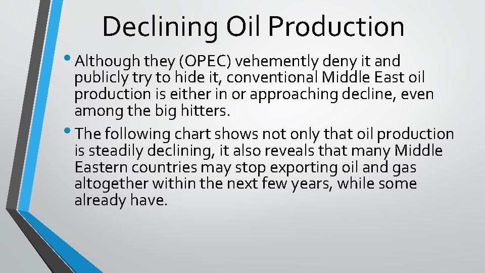 Declining Oil Production • Although they (OPEC) vehemently deny it and publicly try to