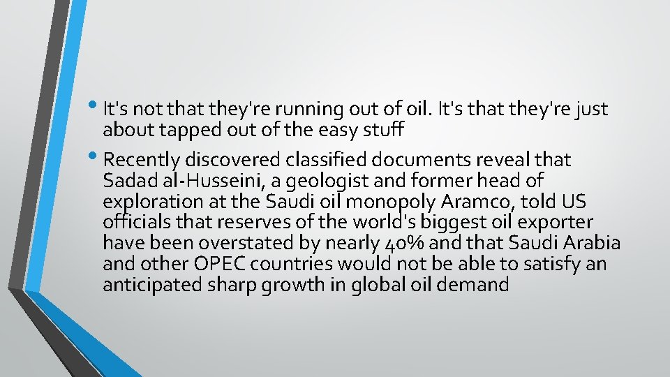  • It's not that they're running out of oil. It's that they're just