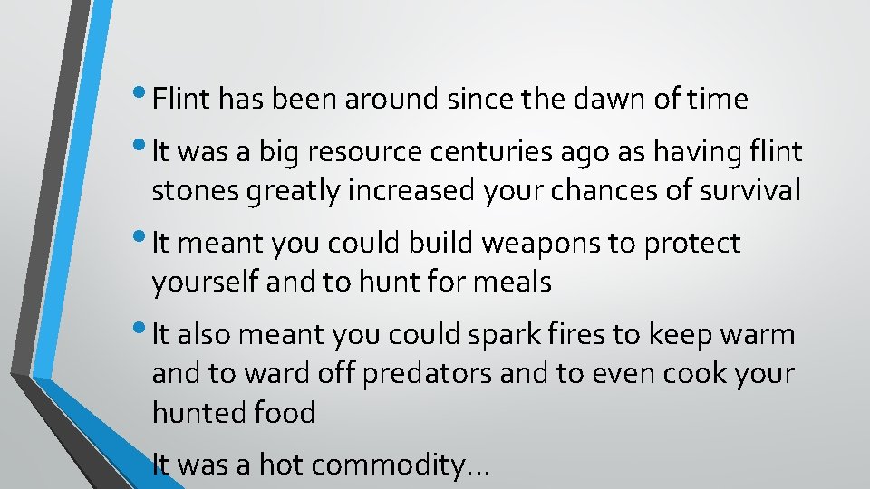  • Flint has been around since the dawn of time • It was