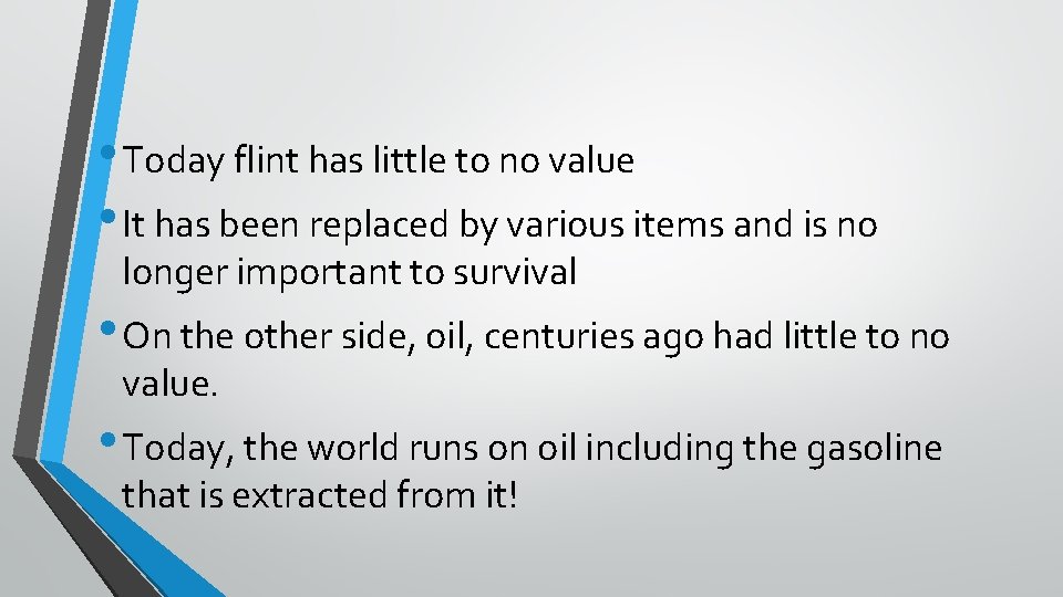  • Today flint has little to no value • It has been replaced