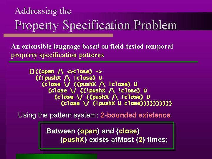 Addressing the Property Specification Problem An extensible language based on field-tested temporal property specification