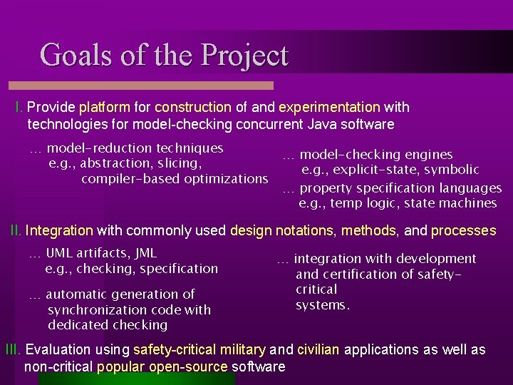 Goals of the Project I. Provide platform for construction of and experimentation with technologies