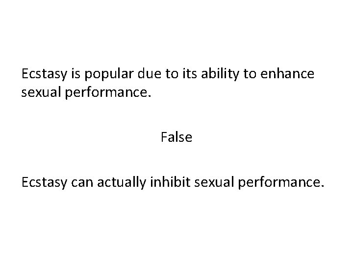 Ecstasy is popular due to its ability to enhance sexual performance. False Ecstasy can