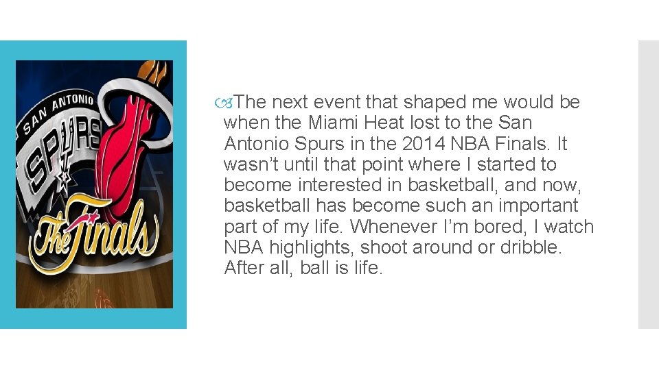  The next event that shaped me would be when the Miami Heat lost