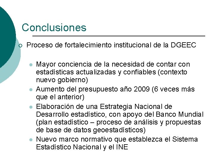 Conclusiones ¡ Proceso de fortalecimiento institucional de la DGEEC l l Mayor conciencia de