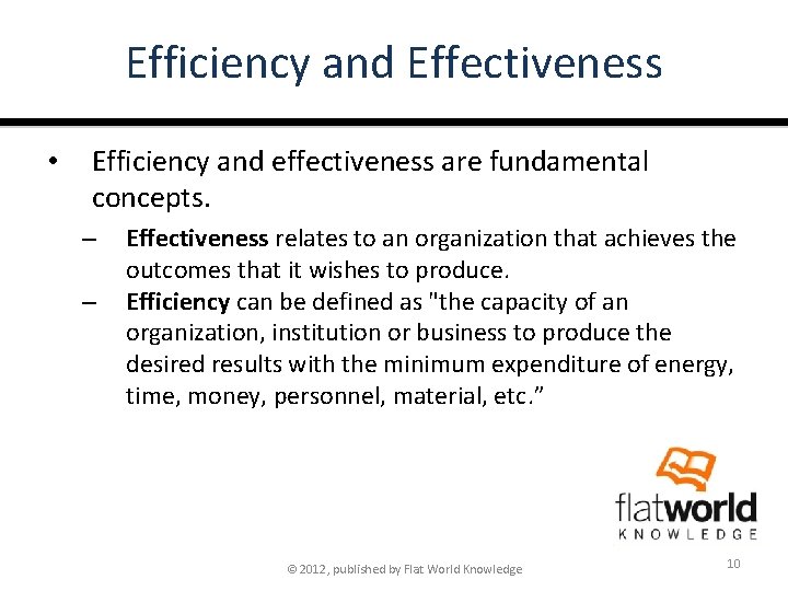 Efficiency and Effectiveness • Efficiency and effectiveness are fundamental concepts. – – Effectiveness relates