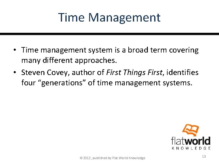 Time Management • Time management system is a broad term covering many different approaches.