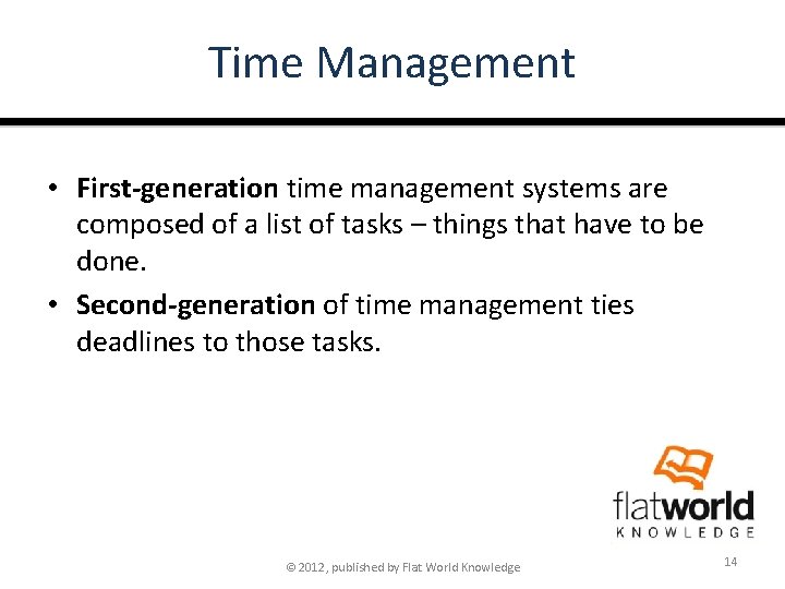 Time Management • First-generation time management systems are composed of a list of tasks