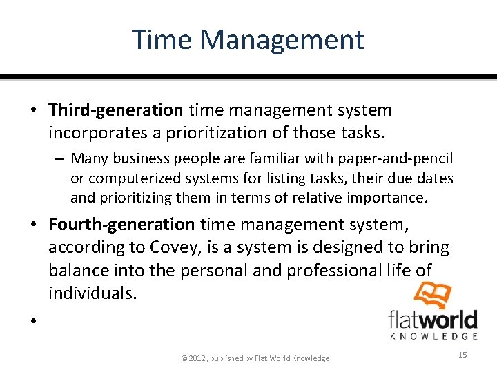 Time Management • Third-generation time management system incorporates a prioritization of those tasks. –