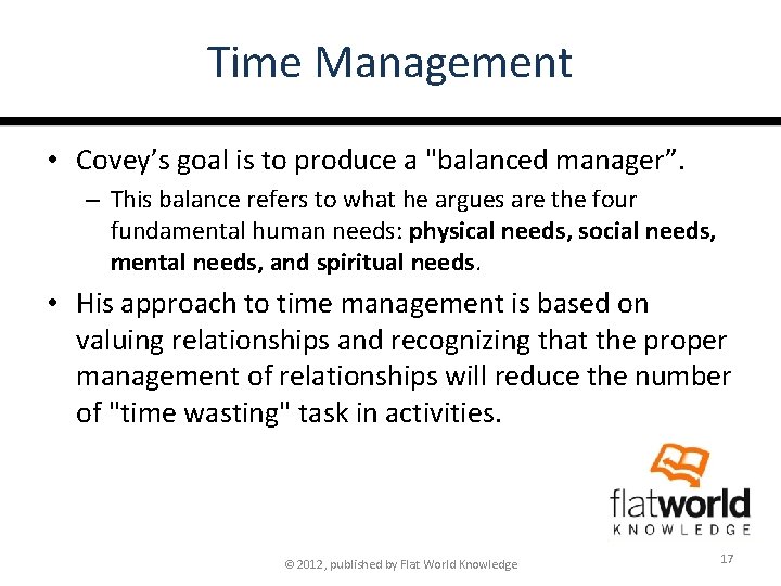 Time Management • Covey’s goal is to produce a "balanced manager”. – This balance