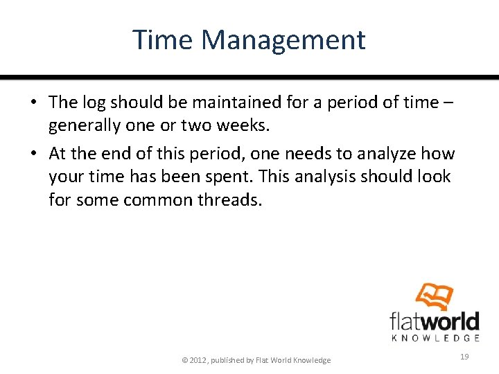 Time Management • The log should be maintained for a period of time –