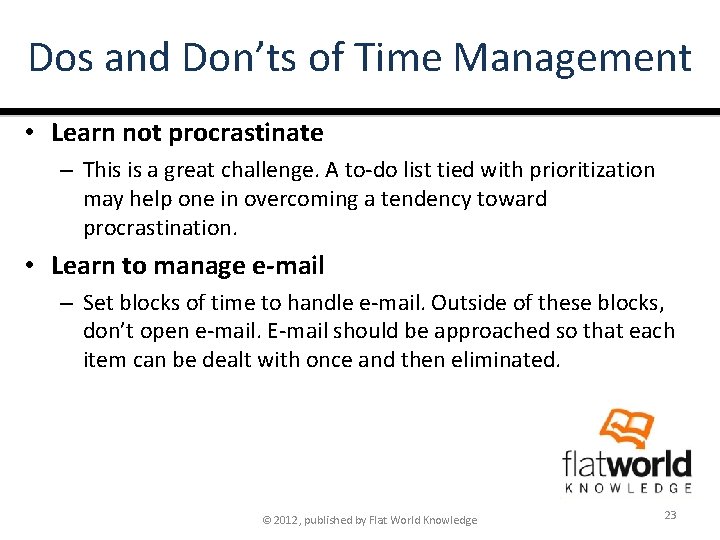 Dos and Don’ts of Time Management • Learn not procrastinate – This is a