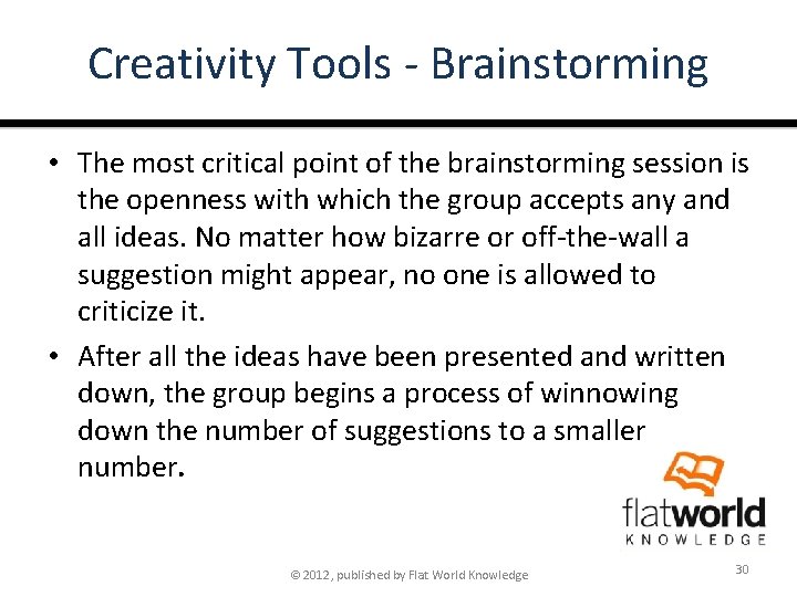 Creativity Tools - Brainstorming • The most critical point of the brainstorming session is