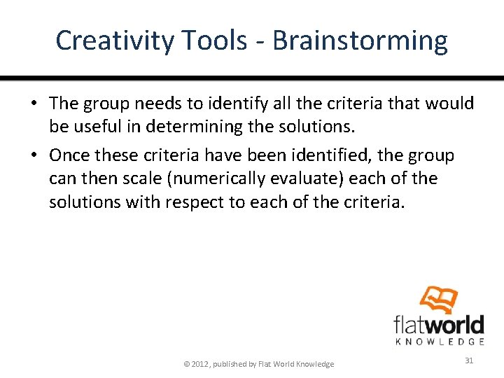 Creativity Tools - Brainstorming • The group needs to identify all the criteria that