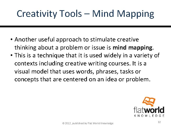 Creativity Tools – Mind Mapping • Another useful approach to stimulate creative thinking about