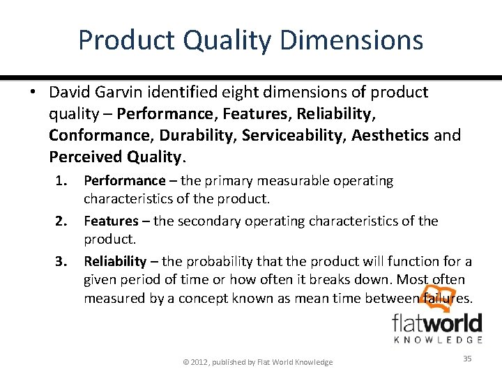 Product Quality Dimensions • David Garvin identified eight dimensions of product quality – Performance,