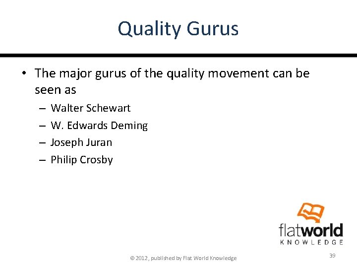 Quality Gurus • The major gurus of the quality movement can be seen as