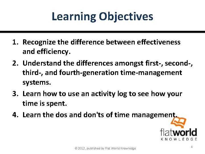 Learning Objectives 1. Recognize the difference between effectiveness and efficiency. 2. Understand the differences