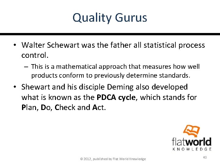 Quality Gurus • Walter Schewart was the father all statistical process control. – This