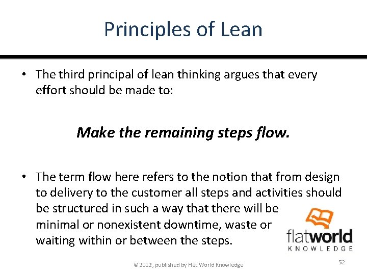 Principles of Lean • The third principal of lean thinking argues that every effort