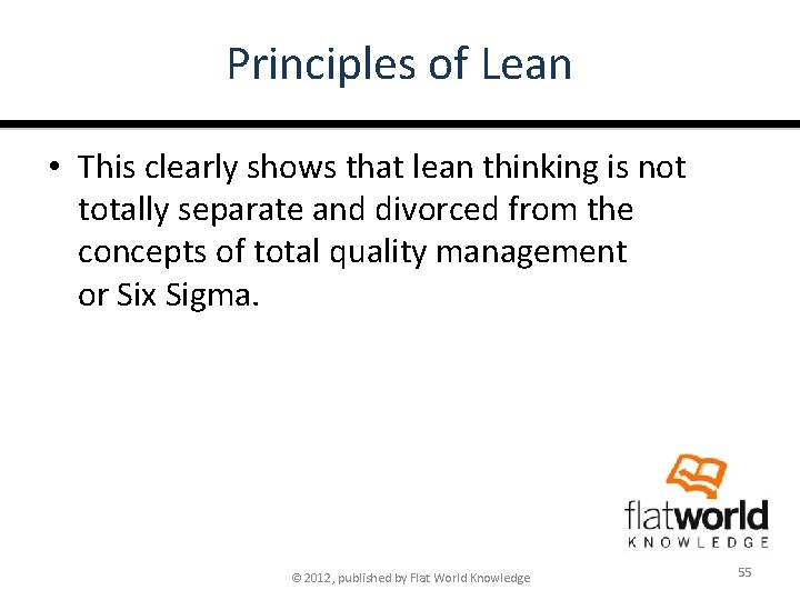 Principles of Lean • This clearly shows that lean thinking is not totally separate