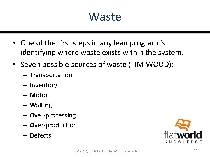 Waste • One of the first steps in any lean program is identifying where