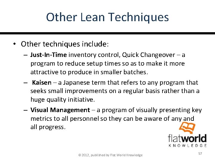 Other Lean Techniques • Other techniques include: – Just-In-Time inventory control, Quick Changeover –