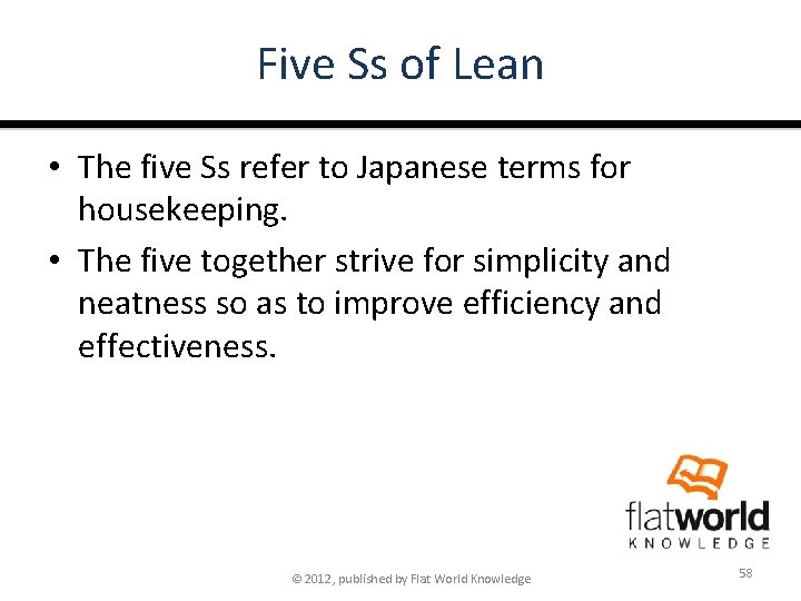 Five Ss of Lean • The five Ss refer to Japanese terms for housekeeping.