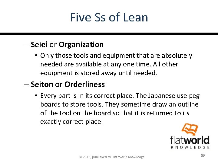 Five Ss of Lean – Seiei or Organization • Only those tools and equipment