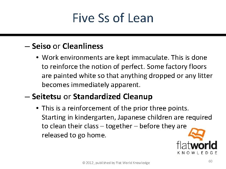 Five Ss of Lean – Seiso or Cleanliness • Work environments are kept immaculate.