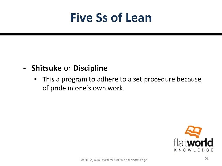 Five Ss of Lean - Shitsuke or Discipline • This a program to adhere