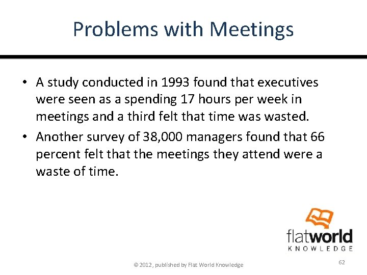 Problems with Meetings • A study conducted in 1993 found that executives were seen