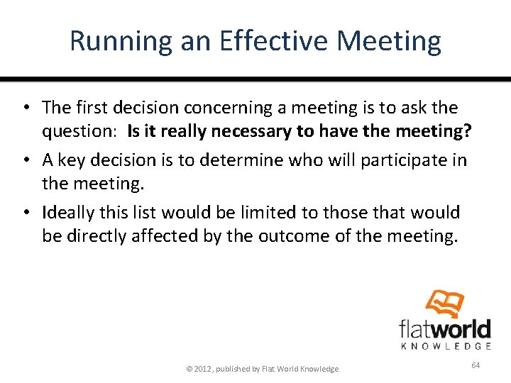 Running an Effective Meeting • The first decision concerning a meeting is to ask