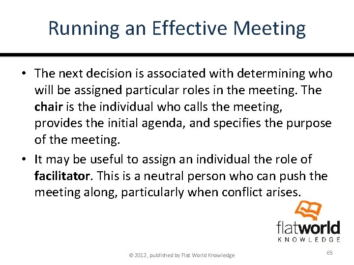 Running an Effective Meeting • The next decision is associated with determining who will