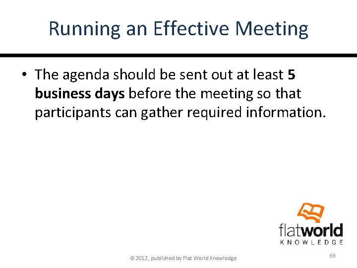 Running an Effective Meeting • The agenda should be sent out at least 5