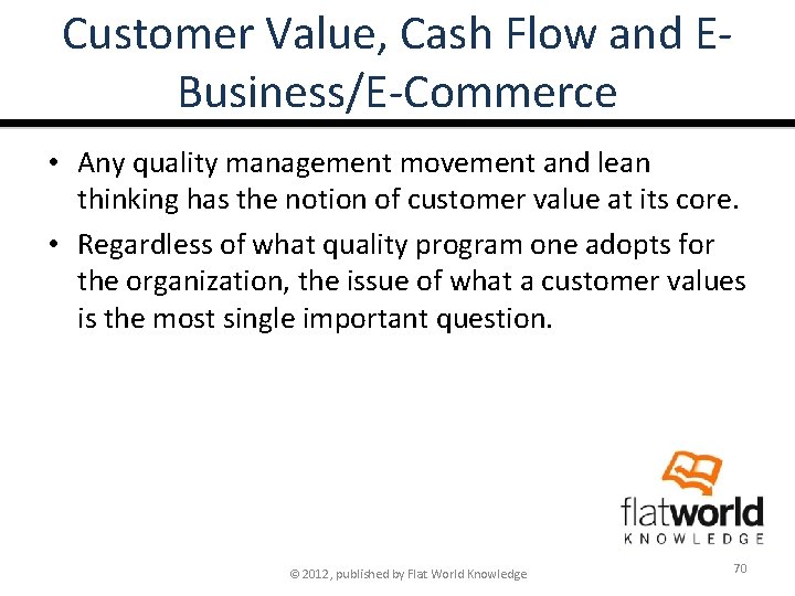 Customer Value, Cash Flow and EBusiness/E-Commerce • Any quality management movement and lean thinking