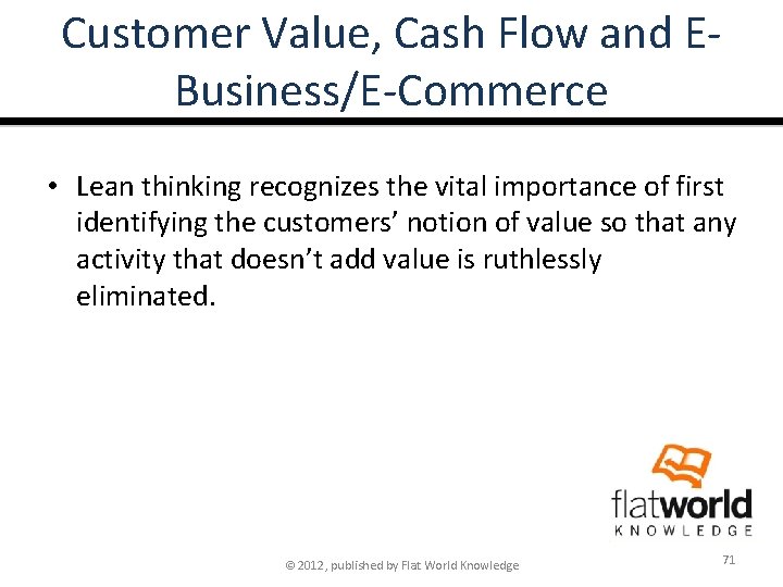 Customer Value, Cash Flow and EBusiness/E-Commerce • Lean thinking recognizes the vital importance of