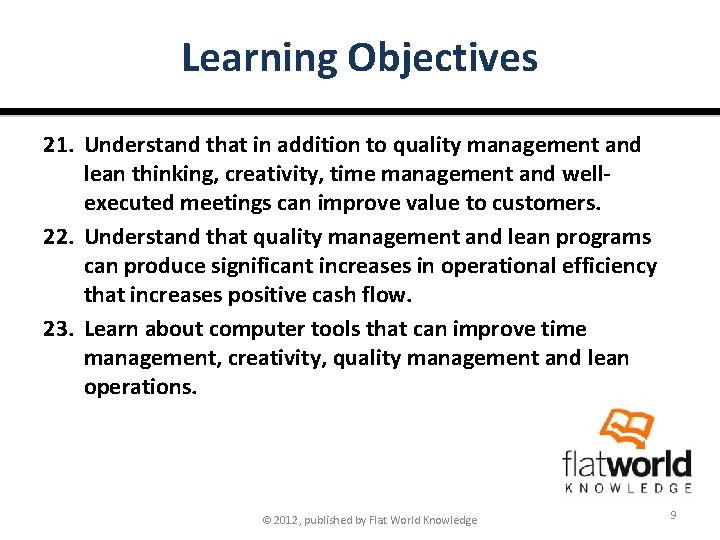 Learning Objectives 21. Understand that in addition to quality management and lean thinking, creativity,