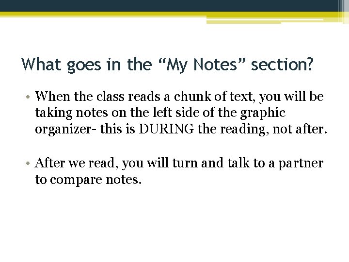 What goes in the “My Notes” section? • When the class reads a chunk