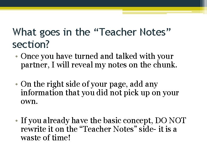 What goes in the “Teacher Notes” section? • Once you have turned and talked