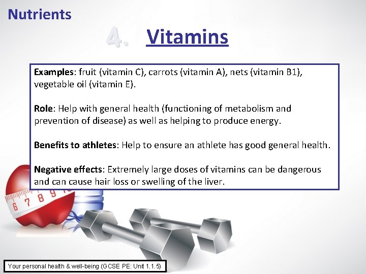 Nutrients 4. Vitamins Examples: fruit (vitamin C), carrots (vitamin A), nets (vitamin B 1),