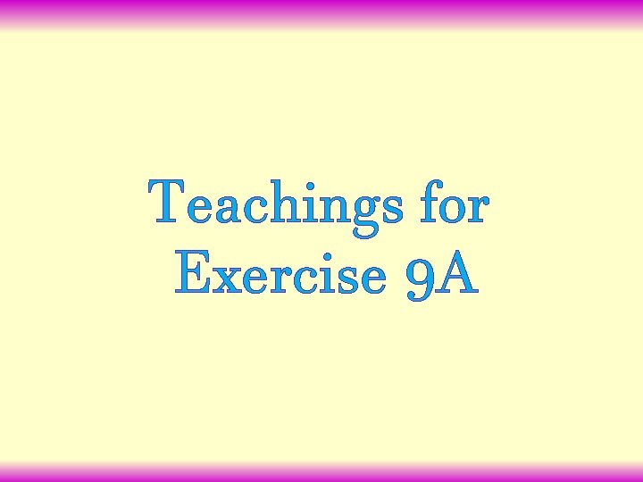 Teachings for Exercise 9 A Teachings for Exercise 9 A