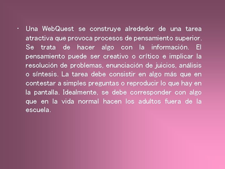  • Una Web. Quest se construye alrededor de una tarea atractiva que provoca