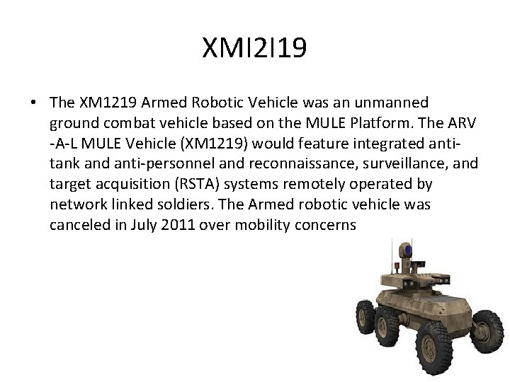 XMI 2 I 19 • The XM 1219 Armed Robotic Vehicle was an unmanned