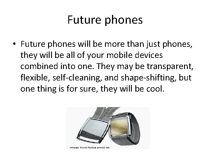 Future phones • Future phones will be more than just phones, they will be