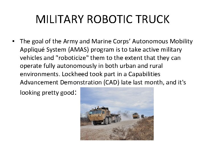 MILITARY ROBOTIC TRUCK • The goal of the Army and Marine Corps’ Autonomous Mobility
