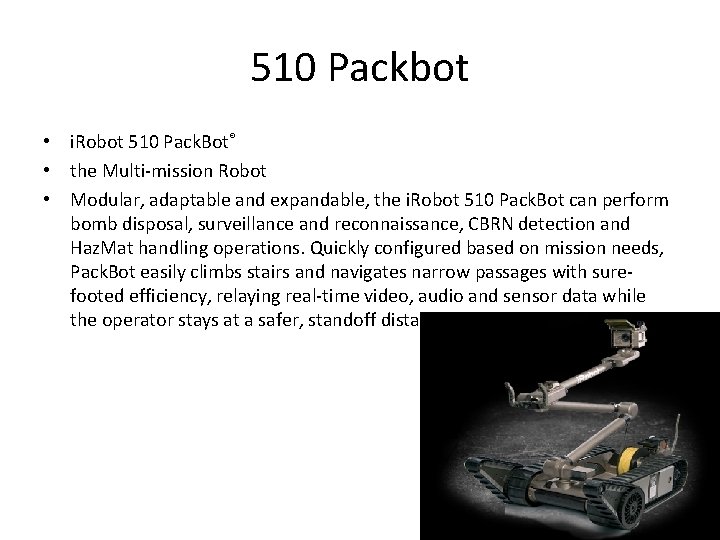 510 Packbot • i. Robot 510 Pack. Bot® • the Multi-mission Robot • Modular,