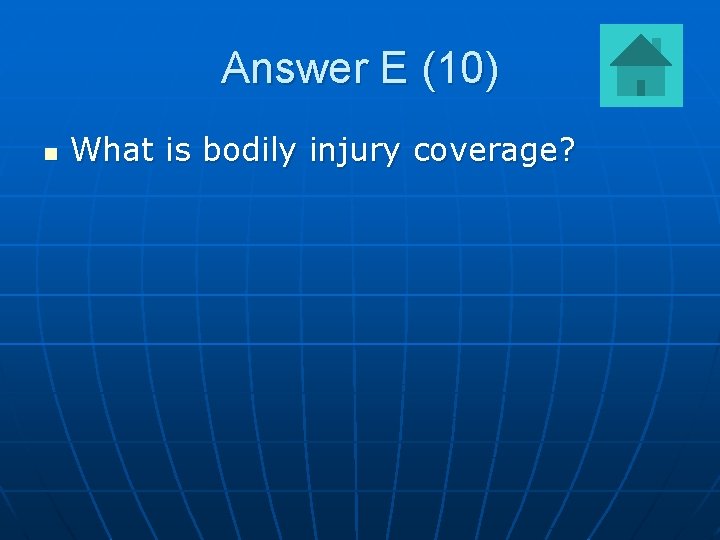 Answer E (10) n What is bodily injury coverage? 