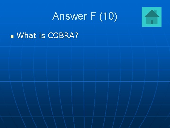 Answer F (10) n What is COBRA? 